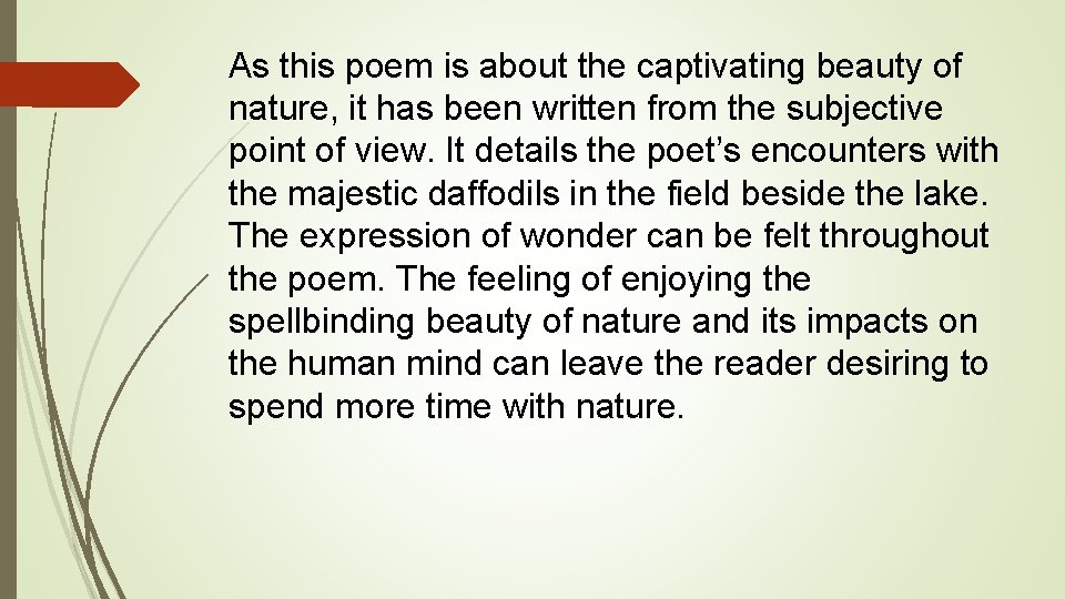 As this poem is about the captivating beauty of nature, it has been written