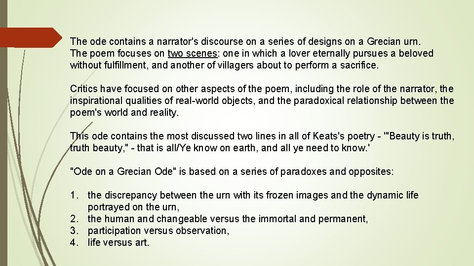 The ode contains a narrator's discourse on a series of designs on a Grecian