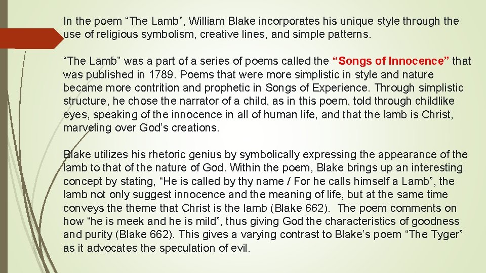 In the poem “The Lamb”, William Blake incorporates his unique style through the use