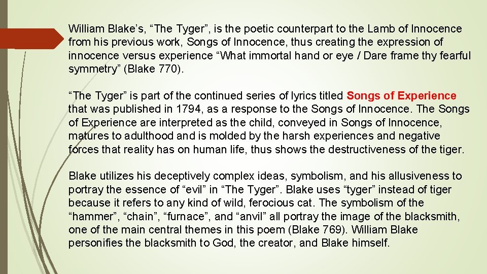 William Blake’s, “The Tyger”, is the poetic counterpart to the Lamb of Innocence from