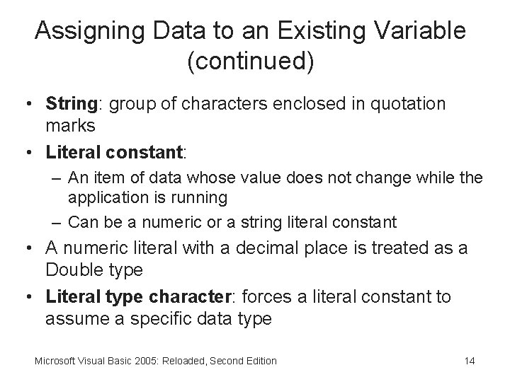 Assigning Data to an Existing Variable (continued) • String: group of characters enclosed in