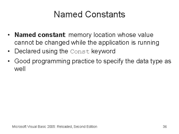 Named Constants • Named constant: memory location whose value cannot be changed while the