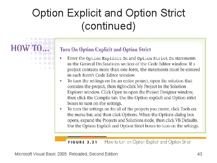 Option Explicit and Option Strict (continued) Microsoft Visual Basic 2005: Reloaded, Second Edition 43