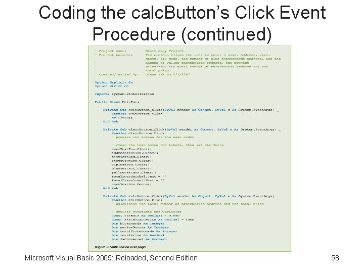 Coding the calc. Button’s Click Event Procedure (continued) Microsoft Visual Basic 2005: Reloaded, Second