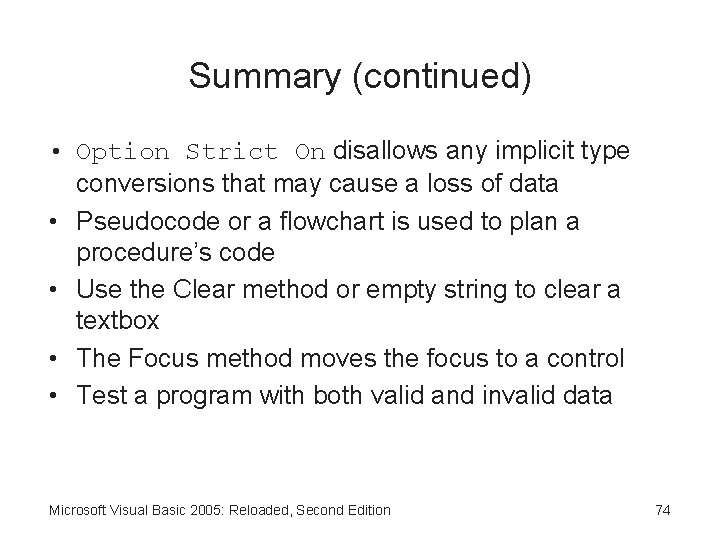 Summary (continued) • Option Strict On disallows any implicit type conversions that may cause