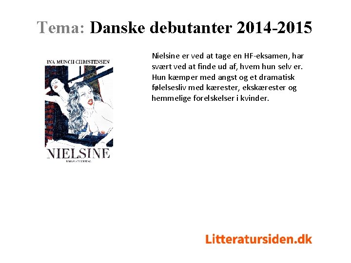 Tema: Danske debutanter 2014 -2015 Nielsine er ved at tage en HF-eksamen, har svært