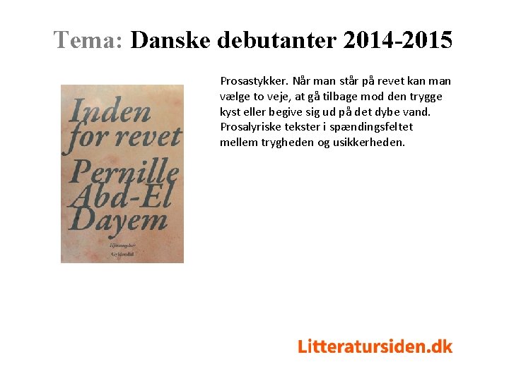 Tema: Danske debutanter 2014 -2015 Prosastykker. Når man står på revet kan man vælge