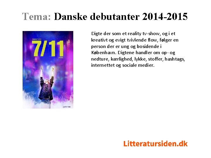 Tema: Danske debutanter 2014 -2015 Digte der som et reality tv-show, og i et