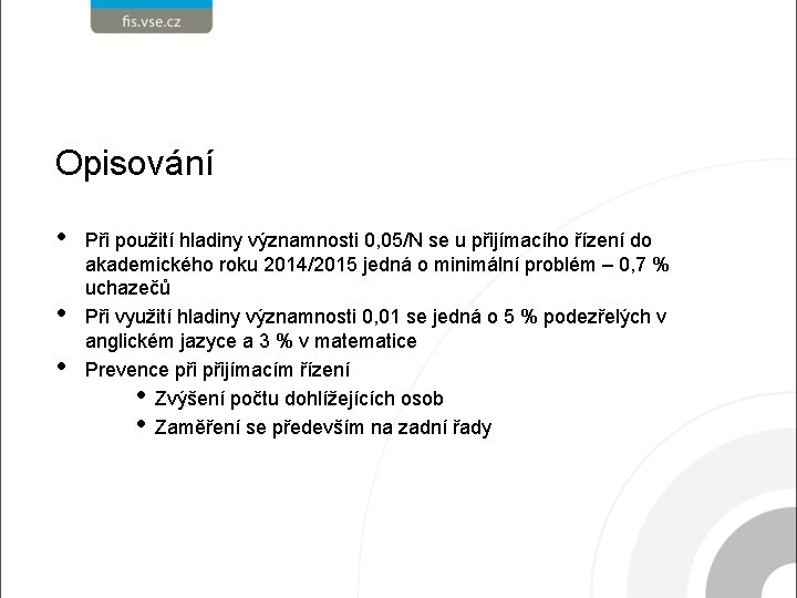 Opisování • • • Při použití hladiny významnosti 0, 05/N se u přijímacího řízení