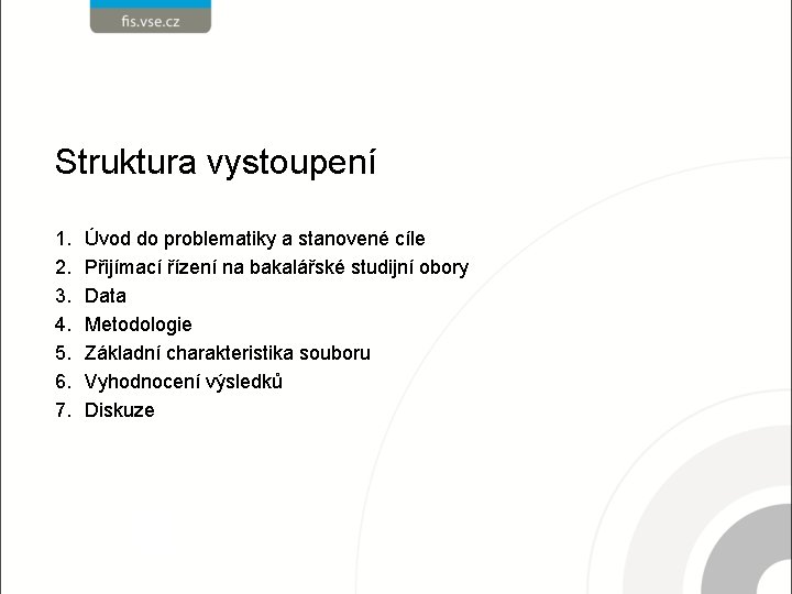 Struktura vystoupení 1. 2. 3. 4. 5. 6. 7. Úvod do problematiky a stanovené