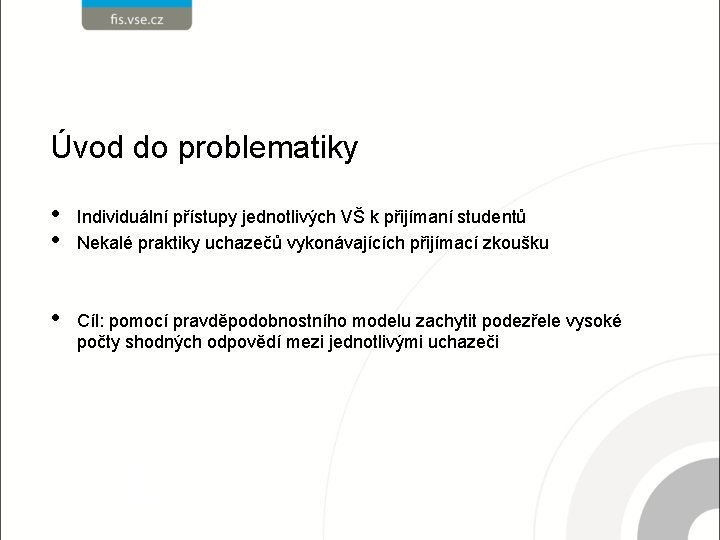 Úvod do problematiky • • Individuální přístupy jednotlivých VŠ k přijímaní studentů Nekalé praktiky