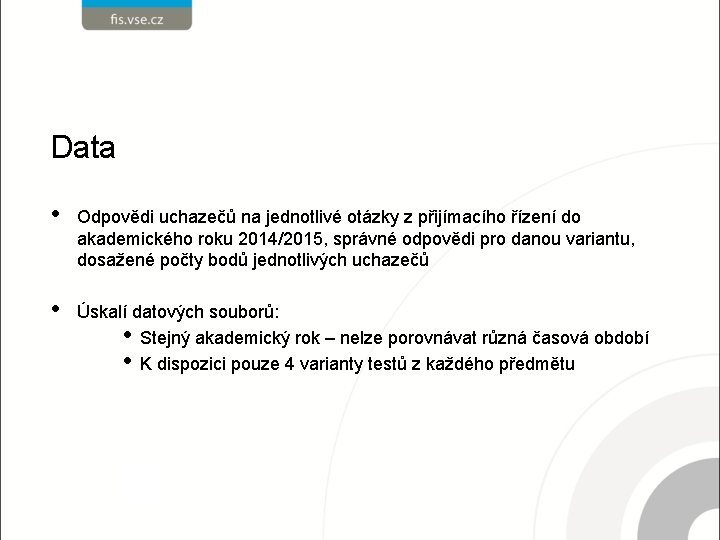 Data • Odpovědi uchazečů na jednotlivé otázky z přijímacího řízení do akademického roku 2014/2015,