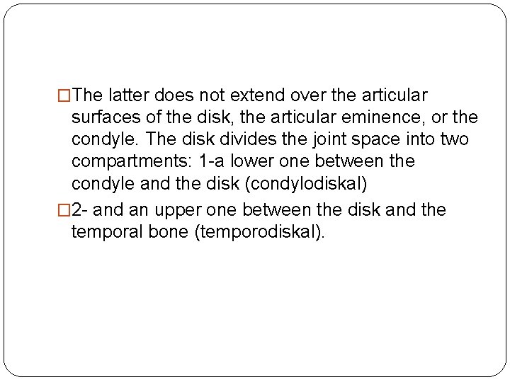 �The latter does not extend over the articular surfaces of the disk, the articular �The latter does not extend over the articular surfaces of the disk, the articular