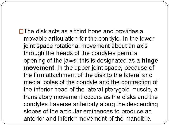 �The disk acts as a third bone and provides a movable articulation for the �The disk acts as a third bone and provides a movable articulation for the