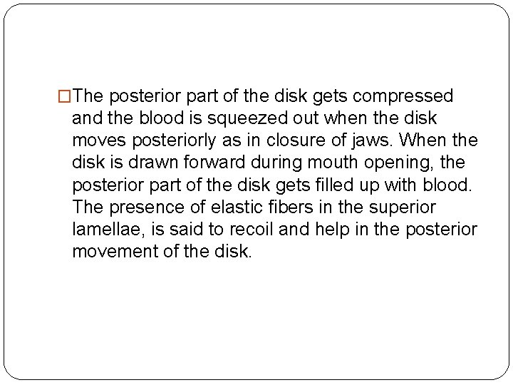 �The posterior part of the disk gets compressed and the blood is squeezed out �The posterior part of the disk gets compressed and the blood is squeezed out