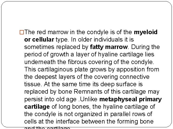 �The red marrow in the condyle is of the myeloid or cellular type. In �The red marrow in the condyle is of the myeloid or cellular type. In