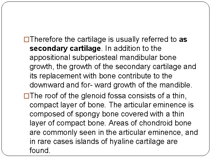 �Therefore the cartilage is usually referred to as secondary cartilage. In addition to the �Therefore the cartilage is usually referred to as secondary cartilage. In addition to the