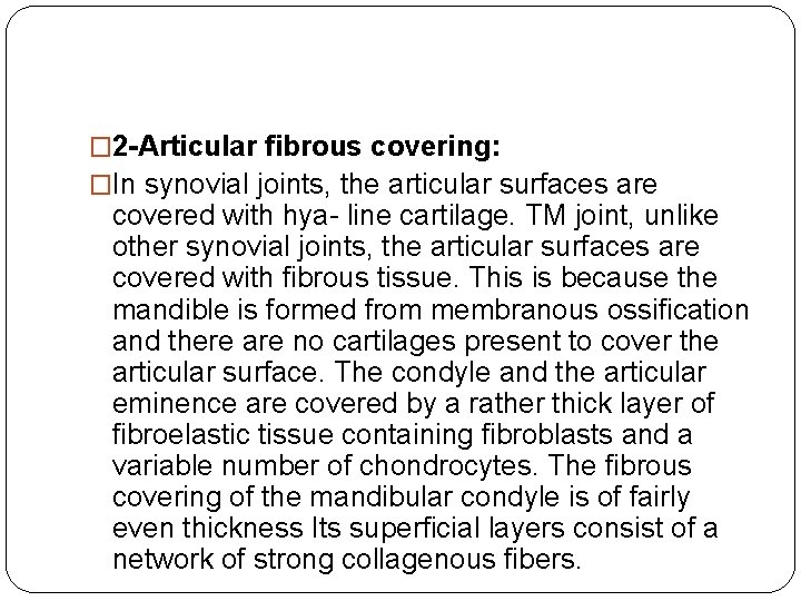 � 2 -Articular fibrous covering: �In synovial joints, the articular surfaces are covered with � 2 -Articular fibrous covering: �In synovial joints, the articular surfaces are covered with
