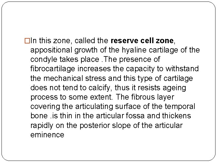 �In this zone, called the reserve cell zone, appositional growth of the hyaline cartilage �In this zone, called the reserve cell zone, appositional growth of the hyaline cartilage