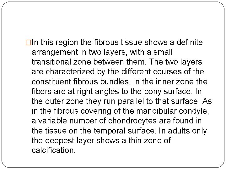 �In this region the fibrous tissue shows a definite arrangement in two layers, with �In this region the fibrous tissue shows a definite arrangement in two layers, with