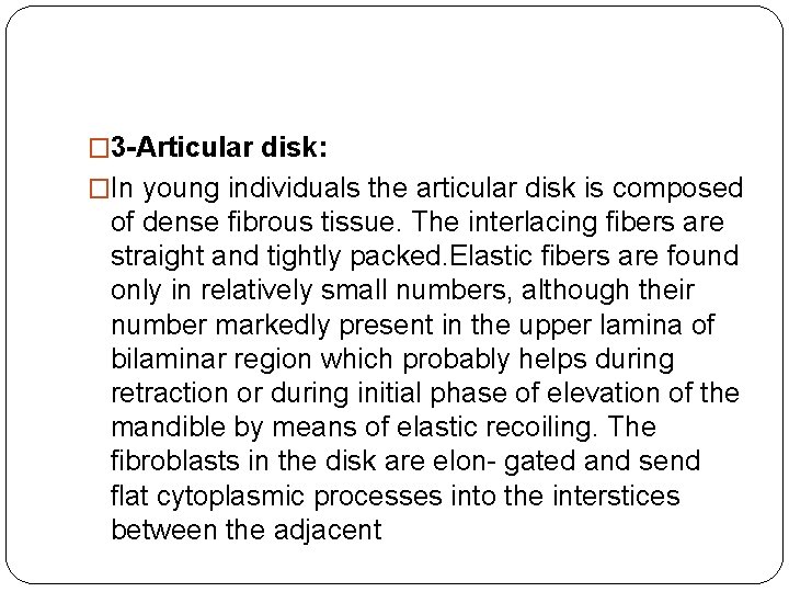 � 3 -Articular disk: �In young individuals the articular disk is composed of dense � 3 -Articular disk: �In young individuals the articular disk is composed of dense