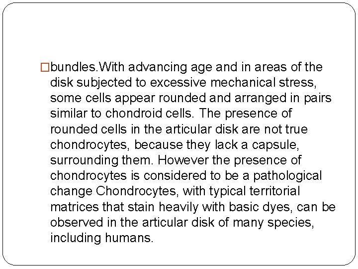 �bundles. With advancing age and in areas of the disk subjected to excessive mechanical �bundles. With advancing age and in areas of the disk subjected to excessive mechanical