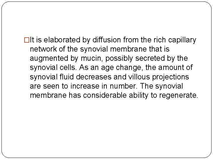 �It is elaborated by diffusion from the rich capillary network of the synovial membrane �It is elaborated by diffusion from the rich capillary network of the synovial membrane