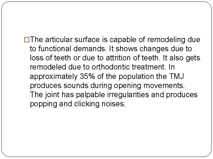 �The articular surface is capable of remodeling due to functional demands. It shows changes �The articular surface is capable of remodeling due to functional demands. It shows changes