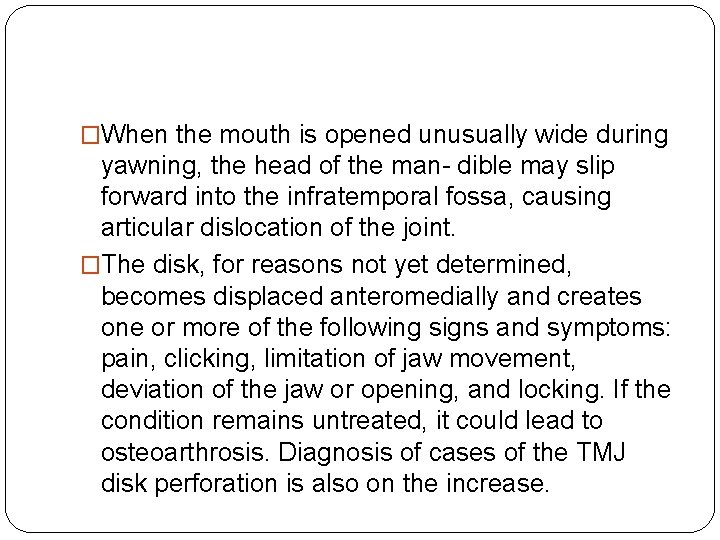 �When the mouth is opened unusually wide during yawning, the head of the man- �When the mouth is opened unusually wide during yawning, the head of the man-