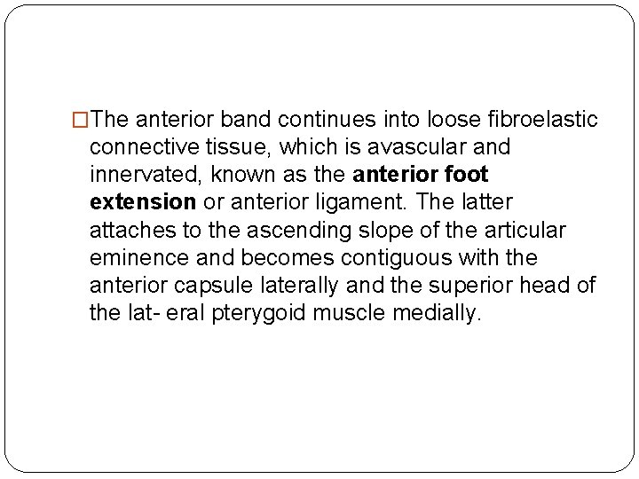 �The anterior band continues into loose fibroelastic connective tissue, which is avascular and innervated, �The anterior band continues into loose fibroelastic connective tissue, which is avascular and innervated,