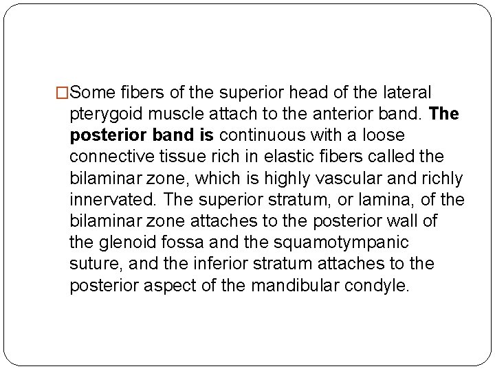 �Some fibers of the superior head of the lateral pterygoid muscle attach to the �Some fibers of the superior head of the lateral pterygoid muscle attach to the
