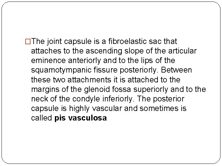 �The joint capsule is a fibroelastic sac that attaches to the ascending slope of �The joint capsule is a fibroelastic sac that attaches to the ascending slope of
