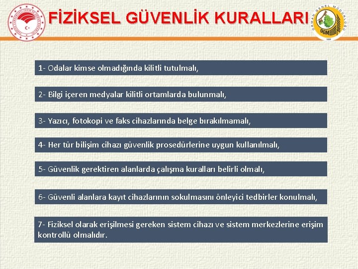 FİZİKSEL GÜVENLİK KURALLARI 1 - Odalar kimse olmadığında kilitli tutulmalı, 2 - Bilgi içeren