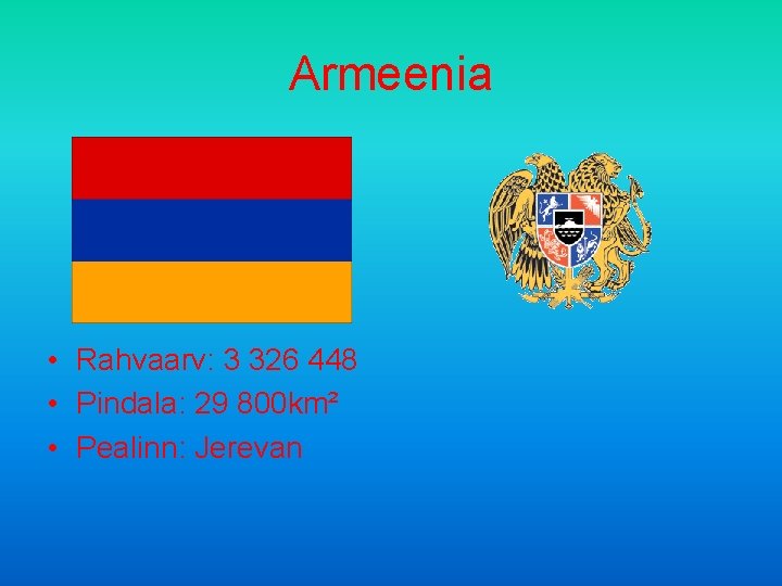 Armeenia • Rahvaarv: 3 326 448 • Pindala: 29 800 km² • Pealinn: Jerevan