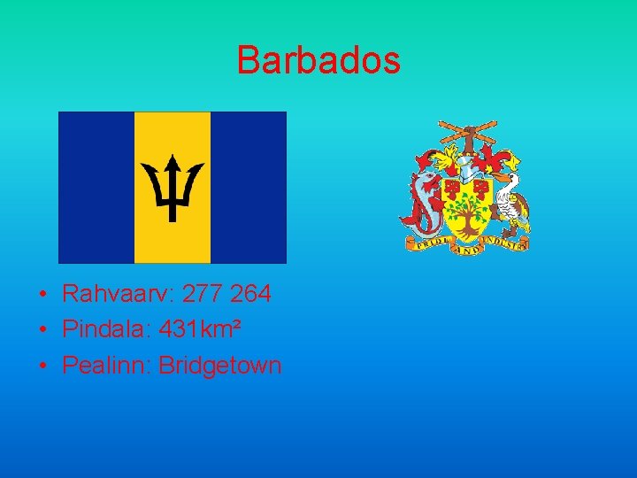 Barbados • Rahvaarv: 277 264 • Pindala: 431 km² • Pealinn: Bridgetown 