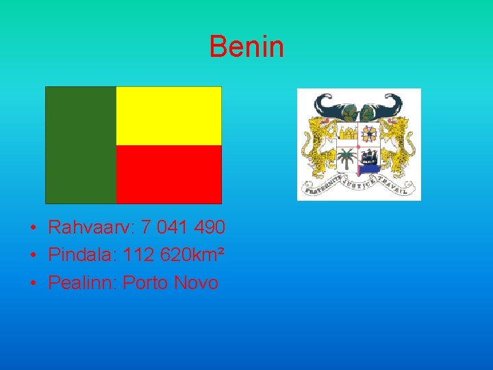 Benin • Rahvaarv: 7 041 490 • Pindala: 112 620 km² • Pealinn: Porto