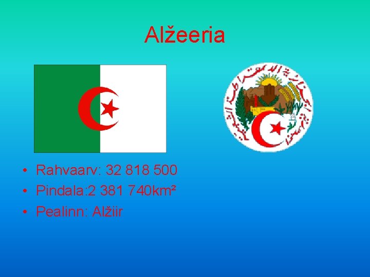 Alžeeria • Rahvaarv: 32 818 500 • Pindala: 2 381 740 km² • Pealinn: