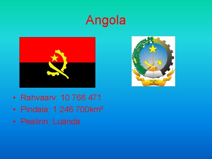 Angola • Rahvaarv: 10 766 471 • Pindala: 1 246 700 km² • Pealinn: