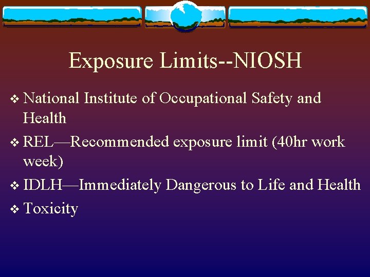 Exposure Limits--NIOSH v National Institute of Occupational Safety and Health v REL—Recommended exposure limit