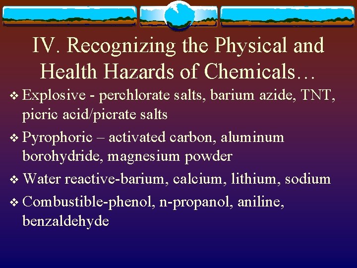 IV. Recognizing the Physical and Health Hazards of Chemicals… v Explosive - perchlorate salts,