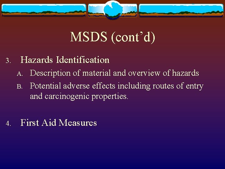 MSDS (cont’d) 3. Hazards Identification A. B. 4. Description of material and overview of