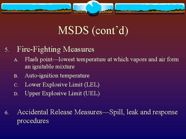 MSDS (cont’d) 5. Fire-Fighting Measures A. B. C. D. 6. Flash point—lowest temperature at