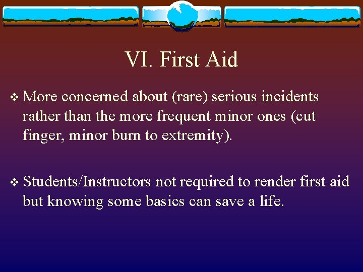 VI. First Aid v More concerned about (rare) serious incidents rather than the more