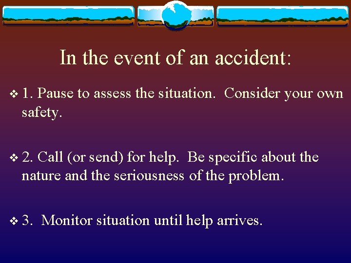In the event of an accident: v 1. Pause to assess the situation. Consider