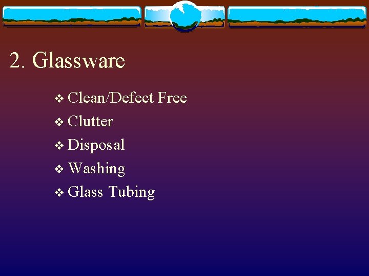 2. Glassware v Clean/Defect v Clutter v Disposal v Washing v Glass Tubing Free