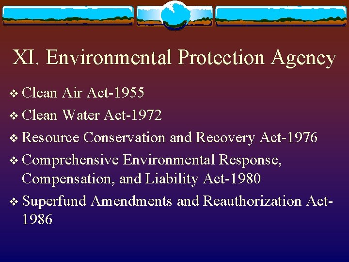 XI. Environmental Protection Agency v Clean Air Act-1955 v Clean Water Act-1972 v Resource
