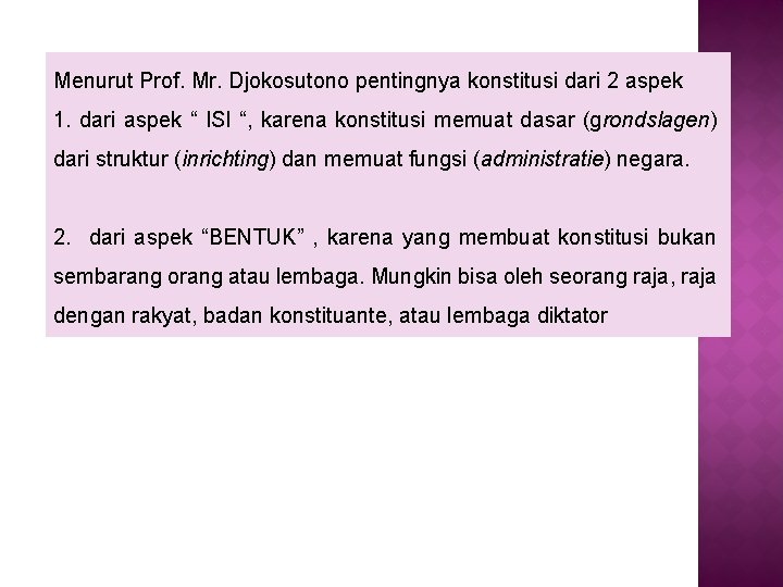 Menurut Prof. Mr. Djokosutono pentingnya konstitusi dari 2 aspek 1. dari aspek “ ISI