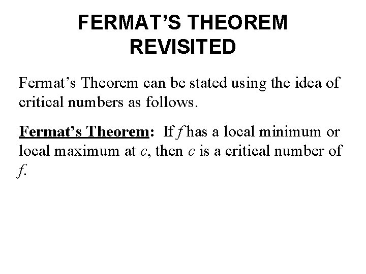 FERMAT’S THEOREM REVISITED Fermat’s Theorem can be stated using the idea of critical numbers