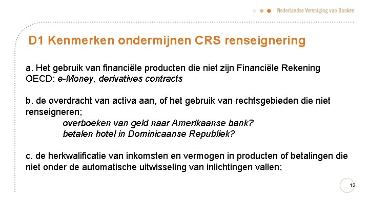 D 1 Kenmerken ondermijnen CRS renseignering a. Het gebruik van financiële producten die niet