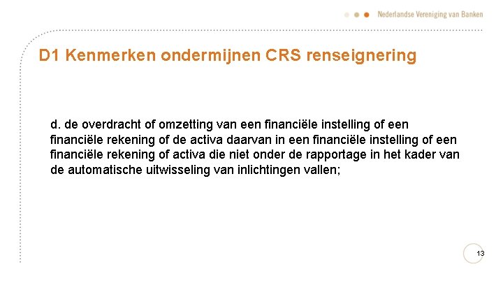 D 1 Kenmerken ondermijnen CRS renseignering d. de overdracht of omzetting van een financiële